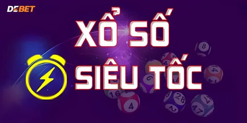 Game xổ số siêu tốc Debet: Cơ hội thử vận may nhanh gọn